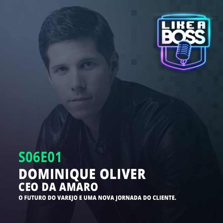 Dominique Oliver, CEO da Amaro. O futuro do varejo e uma nova jornada do cliente.