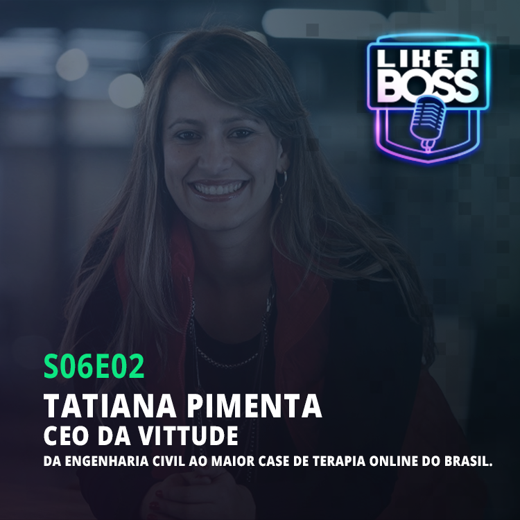 Tatiana Pimenta, CEO da Vittude. Da engenharia civil ao maior case de terapia online do Brasil.